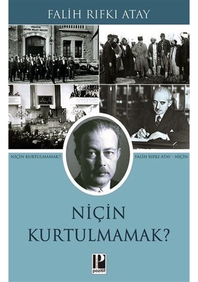 Niçin Kurtulmamak? - Falih Rıfkı Atay - Pozitif Yayıncılık