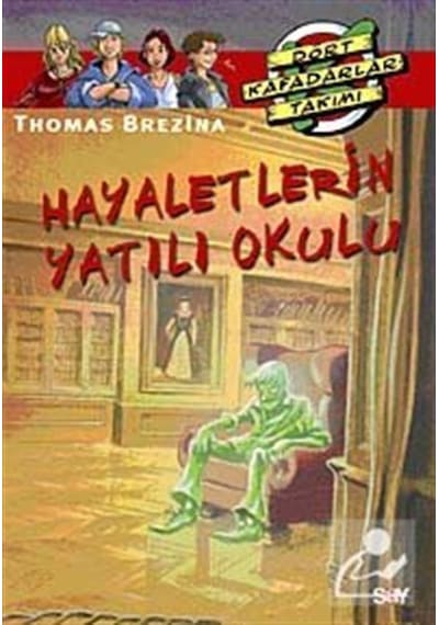 Dört Kafadarlar Takımı 57 - Hayaletlerin Yatılı Okulu - Thomas Brezina - Say Çocuk