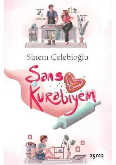 Şans Kurabiyem - Sinem Çelebioğlu - 25M2 Kitap