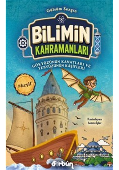 Bilimin Kahramanları / Gökyüzünün Kanatları Ve Yeryüzünün Kaşi...