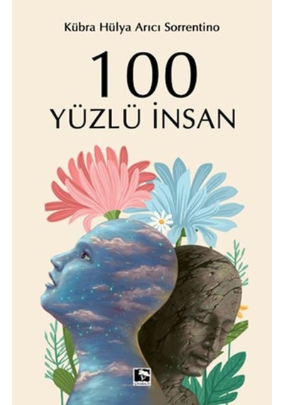 100 Yüzlü İnsan - Kübra Hülya Arıcı Sorrentino - Çınaraltı Yayınları