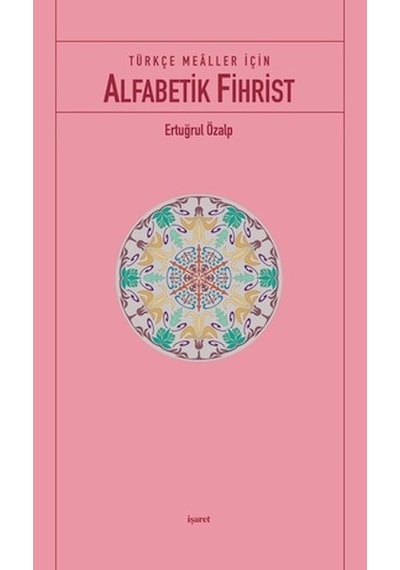 Türkçe Mealler İçin Alfabetik Fihrist  - Ertuğrul Özalp  - İşaret Yayınları