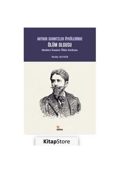 Kitapstore- Arthur Schnitzler Öykülerinde Ölüm Olgusu: Modern Insanın Ölüm...