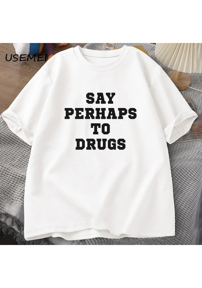Flood Of Style Komik İlaçlara Kadar Söyleyin T Shirt Erkekler Rahat Pamuk Streetweed Kısa Kollu Erkek Tişört Beyaz