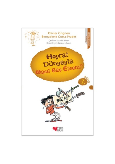 Hoyrat Dünyayla Nasıl Baş Etsem? - Bernadette Costa-Prades -  Olivier Grignon - Can Çocuk Yayınları