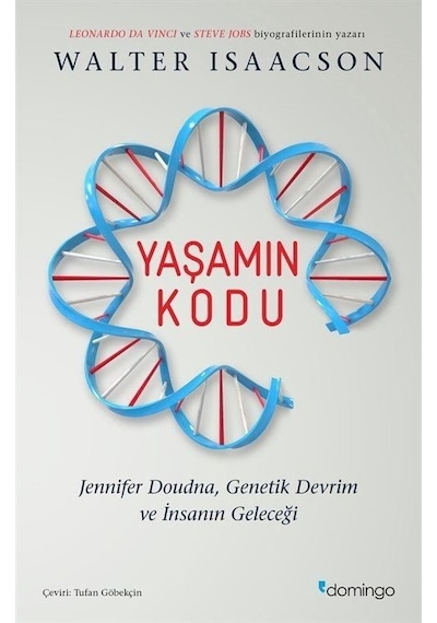 Yaşamın Kodu: Jennifer Doudna Genetik Devrim ve İnsanın Geleceği  - Walter Isaacson  - Domingo Yayınevi