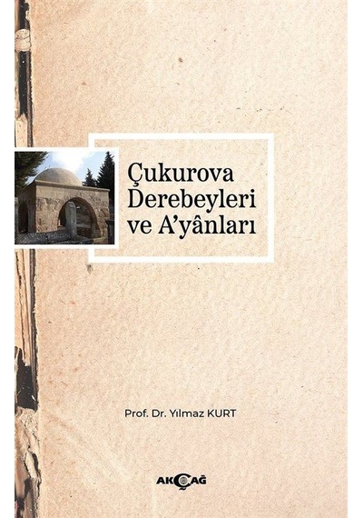 Çukurova Derebeyleri Ve A'yanları / Prof. Dr. Yılmaz Kurt