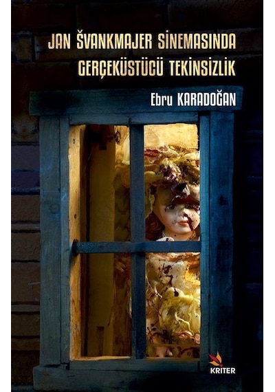 Jan Švankmajer Sinemasında Gerçeküstücü Tekinsizlik / Ebru Kar...