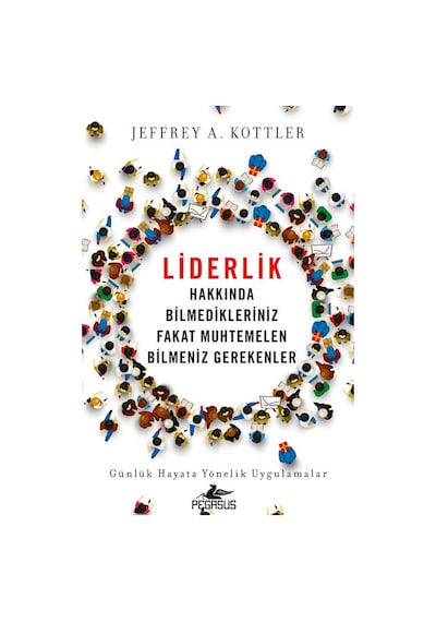 Liderlik Hakkında Bilmedikleriniz Fakat Muhtemelen Bilmeniz Gerekenler - Jeffrey A. Kottler