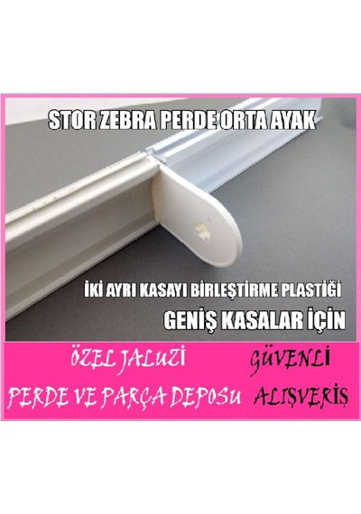 Stor Ve Zebra Perde Orta Ayak-Stor Perde Kasa Birleştirme Ayak