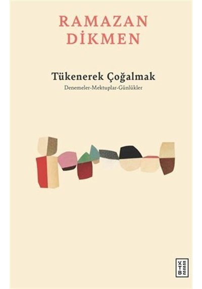 Tükenerek Çoğalmak / Denemeler, Mektuplar, Günlükler / Ramazan...