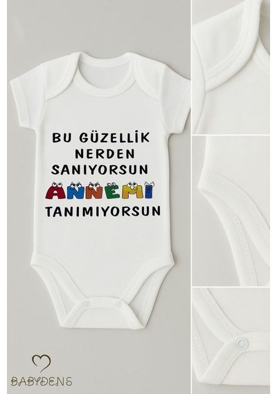 Babyden's Bu Güzellik Nereden Sanıyorsun Annemi Tanımıyorsun Yazılı Çıtçıtlı Bebek Body Kısa Kollu Unisex Beyaz