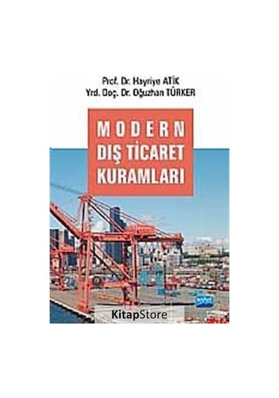 Modern Dış Ticaret Kuramları - Hayriye Atik -  Oğuzhan Türker - Nobel Akademik Yayıncılık