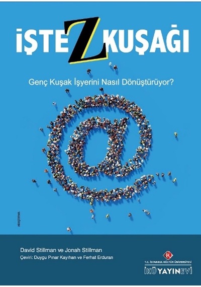 İşte Z Kuşağı - Genç Kuşak İşyerini Nasıl Dönüştürüyor?
