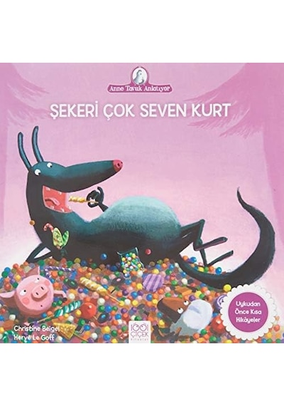Şekeri Çok Seven Kurt: Anne Tavuk Anlatıyor Uykudan Önce Kısa Hikayeler
