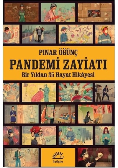 Pandemi Zayiatı - Bir Yıldan 35 Hayat Hikayesi - Pınar Öğünç - İletişim Yayınları