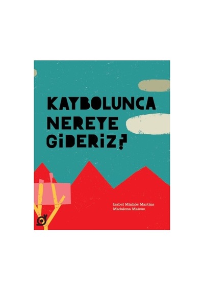 Kaybolunca Nereye Gideriz - Eğitici Ve Eğlenceli Kitap