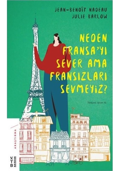 Neden Fransa'Yı Sever Ama Fransızları Sevmeyiz?