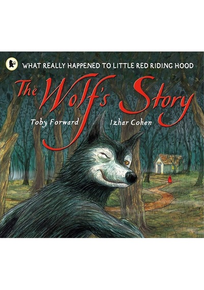 Walker Books The Wolf's Story: What Really Happened To Little Red Riding Hood