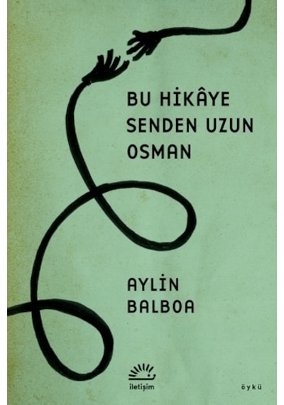 Bu Hikaye Senden Uzun Osman - Aylin Balboa - İletişim Yayınları