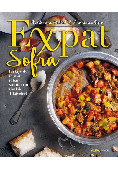 Expat Sofra-Türkiye'de Yaşayan Yabancı Kadınların Mutfak Hikayeleri - Francesca Rosa - Alfa Yayıncılık