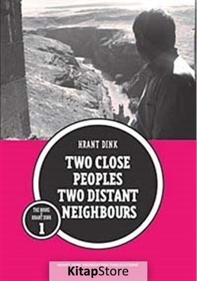 Two Close Peoples Two Distant Neighbours - Hrant Dink - Hrant Dink Vakfı Yayınları