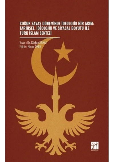 Soğuk Savaş Döneminde İdeolojik Bir Akım: Tarihsel, İdeolojik Ve Siyasal Boyutu İle Türk İslam Sente