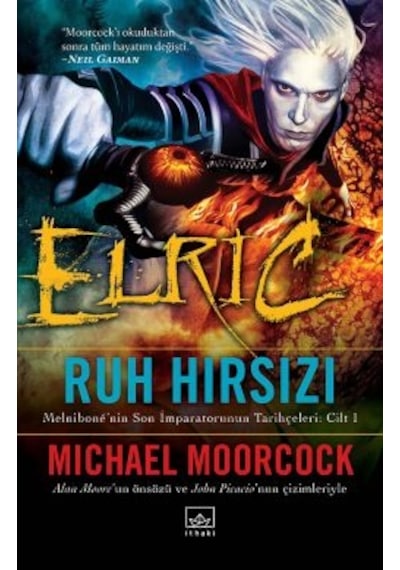 İşte İnsan + Elric: Ruh Hırsızı Melnibone Nin Son İmparatorunun Tarihçeleri Cilt 1