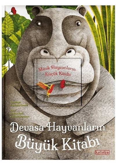 Devasa Hayvanların Büyük Kitabı - Minik Hayvanların Küçük Kitabı - Cristina Banfi - Ketebe