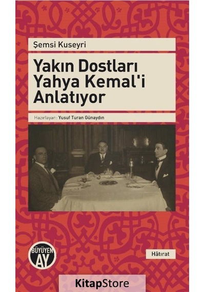 Yakın Dostları Yahya Kemal'i Anlatıyor - Şemsi Kuşeyri - Büyüyenay Yayınları