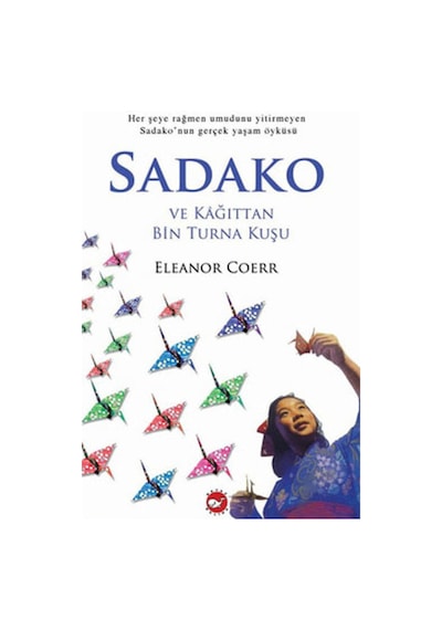 Sadako Ve Kağıttan Bin Turna Kuşu + Eleştirel Okuma, Yazma Ve Etkinlik Kitabı