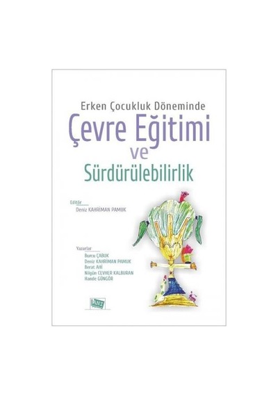 Erken Çocukluk Döneminde Çevre Eğitimi ve Sürdürülebilirlik - Berat Ahi - Anı Yayıncılık