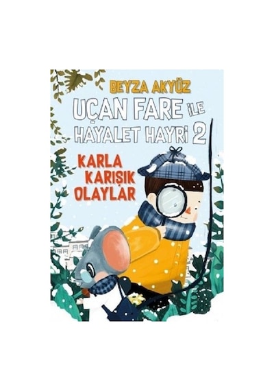 Uçan Fare ile Hayalet Hayri 2: Karla Karışık Olaylar - Beyza Akyüz - Tudem Yayınları