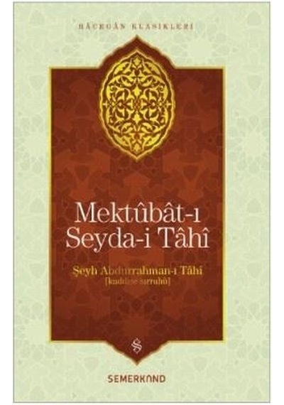 Mektubat-ı Seyda-i Tahi-Hacegan Klasikleri - Şeyh Abdurrahman-i Tahi - Semerkand Yayınları