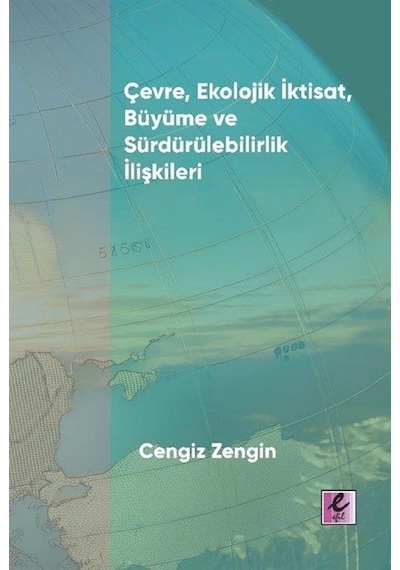 Çevre, Ekolojik İktisat, Büyüme Ve Sürdürülebilirlik İlişkiler...