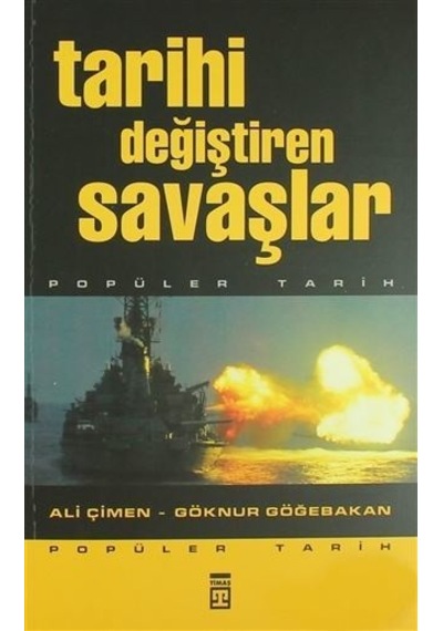 Tarihi Değiştiren Savaşlar Göknur Göğebakan Timaş Yayınları