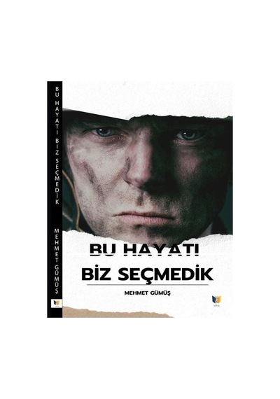 Bu Hayatı Biz Seçmedik / Mehmet Gümüş