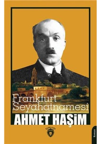 Frankfurt Seyahatnamesi - Ahmet Haşim - Dorlion Yayınevi