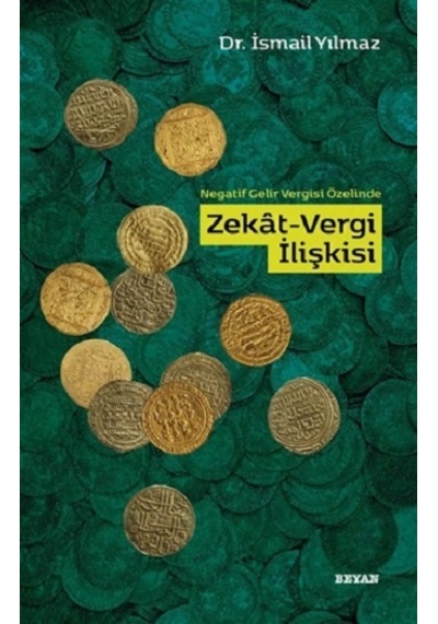 Negatif Gelir Vergisi Özelinde Zekat Vergi İlişkisi - İsmail Yılmaz - Beyan Yayınları