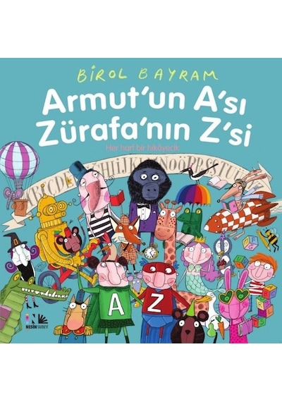 Armut'un A'sı Zürafa'nın Z'si-Her Harf Bir Hediyecik - Birol Bayram - Nesin Yayınevi