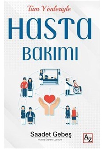 Tüm Yönleriyle Hasta Bakımı - Saadet Gebeş - Az Kitap