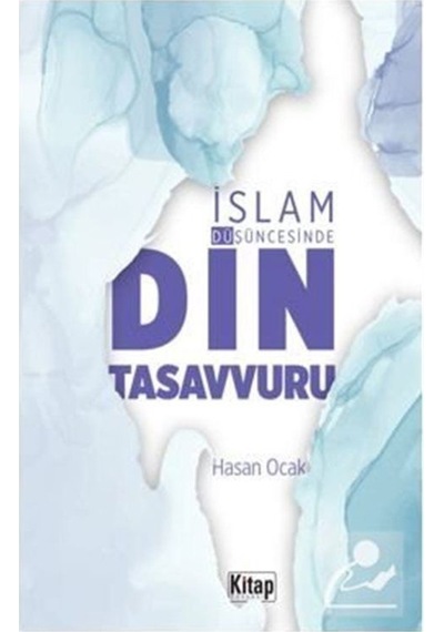 İslam Düşüncesinde Din Tasavvuru - Hasan Ocak - Kitap Dünyası