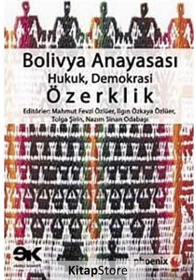Bolivya Anayasası: Hukuk Demokrasi Özerklik - Tolga Şirin -  Özkaya Özlüer - Phoenix