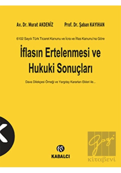 İflasın Ertelenmesi ve Hukuki Sonuçları - Şaban Kayıhan -  Murat Akdeniz - Kabalcı Yayınevi