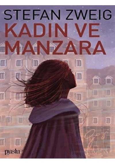 Kadın ve Manzara - Stefan Zweig - Puslu Yayıncılık