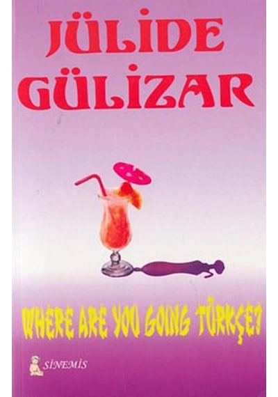 Where Are You Going Türkçe?  - Jülide Gülizar  - Sinemis Yayınları