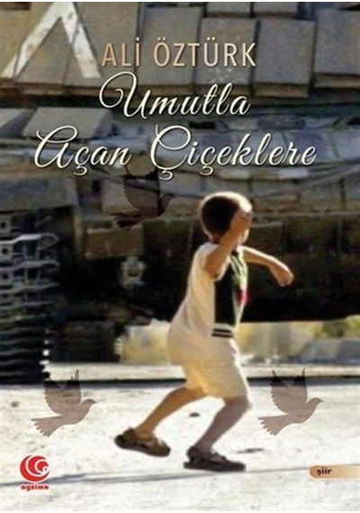 Umutla Uçan Çiçeklere / Ali Öztürk