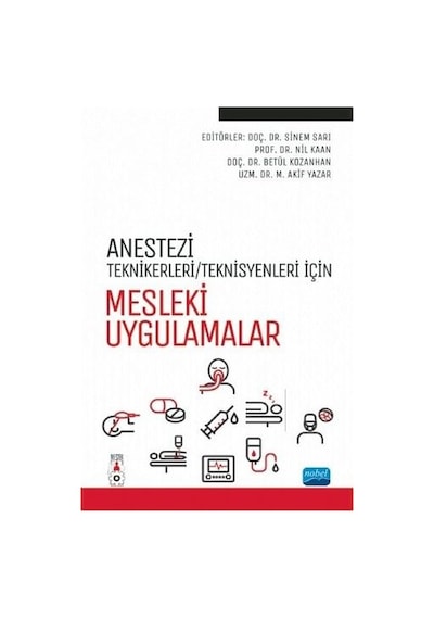Anestezi Teknikerleri - Teknisyenleri İçin Mesleki Uygulamalar- Nobel Akademik Yayıncılık