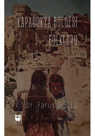 Kapadokya Bölgesi Folkloru - Faruk Güçlü - Somut Yayın Dağıtım