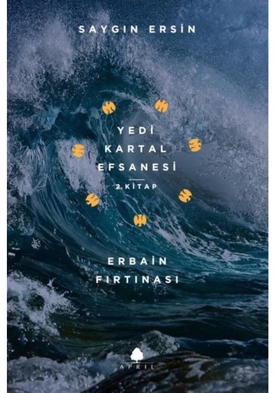 Yedi Kartal Efsanesi 1.Kitap-Erbain Fırtınası - Saygın Ersin - April Yayıncılık